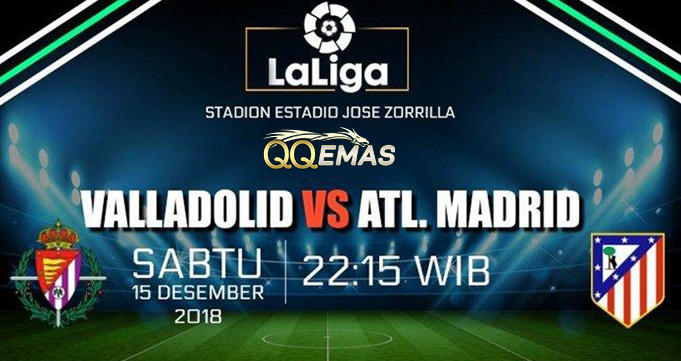 Prediksi Bola Valladolid Vs Atletico Madrid 15 Desember 2018