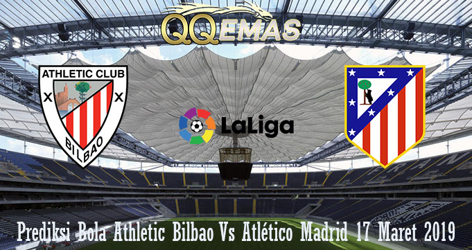 Prediksi Bola Athletic Bilbao Vs Atlético Madrid 17 Maret 2019