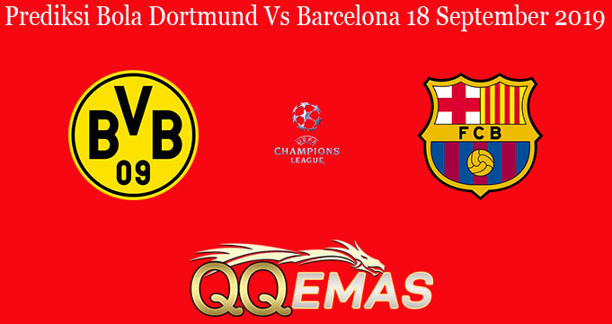 Prediksi Bola Dortmund Vs Barcelona 18 September 2019