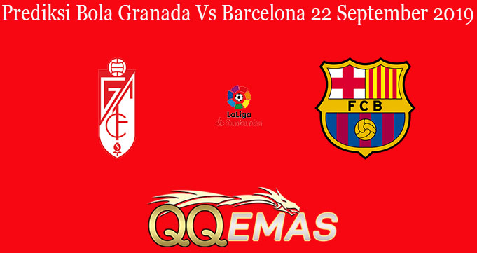 Prediksi Bola Granada Vs Barcelona 22 September 2019