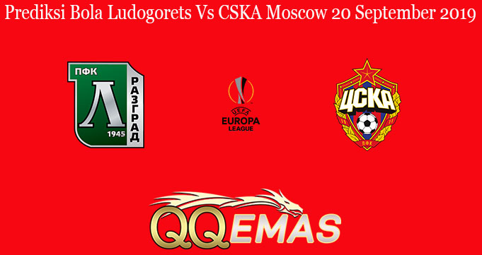 Prediksi Bola Ludogorets Vs CSKA Moscow 20 September 2019