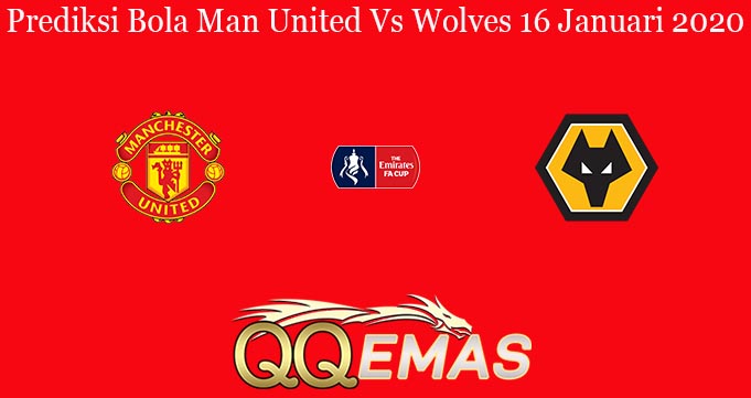 Prediksi Bola Man United Vs Wolves 16 Januari 2020