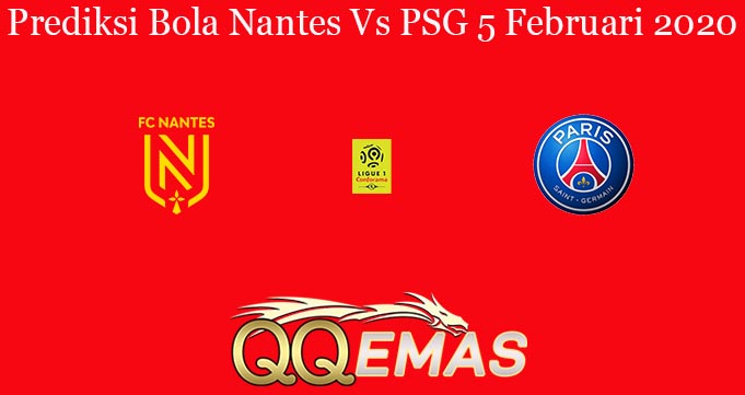 Prediksi Bola Nantes Vs PSG 5 Februari 2020
