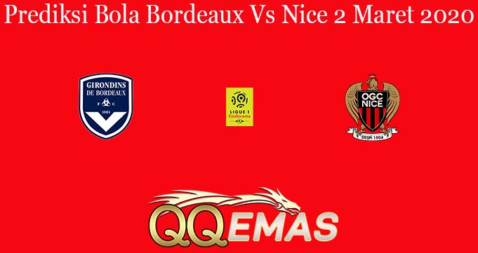 Prediksi Bola Bordeaux Vs Nice 2 Maret 2020