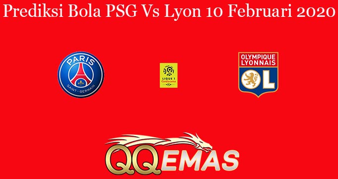 Prediksi Bola PSG Vs Lyon 10 Februari 2020