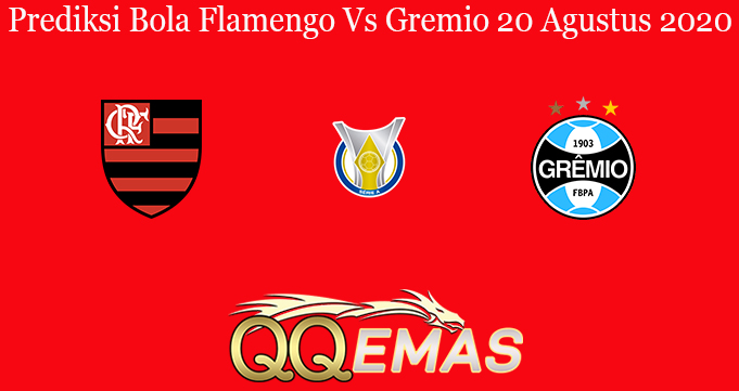 Prediksi Bola Flamengo Vs Gremio 20 Agustus 2020
