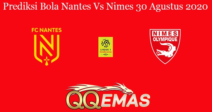 Prediksi Bola Nantes Vs Nimes 30 Agustus 2020