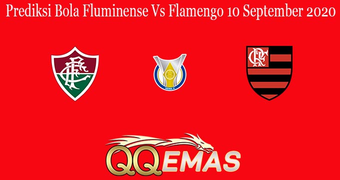 Prediksi Bola Fluminense Vs Flamengo 10 September 2020