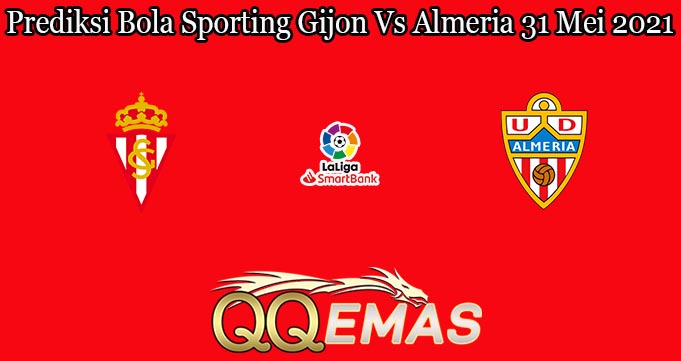 Prediksi Bola Sporting Gijon Vs Almeria 31 Mei 2021