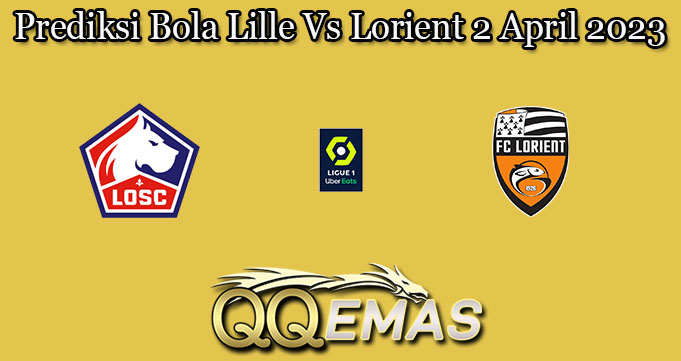 Prediksi Bola Lille Vs Lorient 2 April 2023