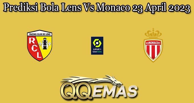 Prediksi Bola Lens Vs Monaco 23 April 2023