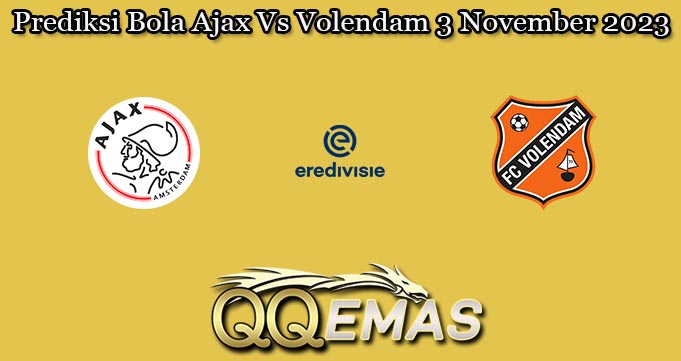 Prediksi Bola Ajax Vs Volendam 3 November 2023