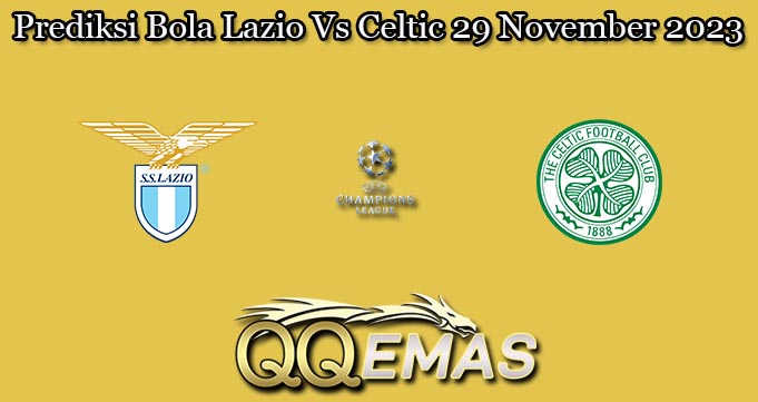 Prediksi Bola Lazio Vs Celtic 29 November 2023
