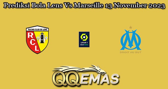 Prediksi Bola Lens Vs Marseille 13 November 2023