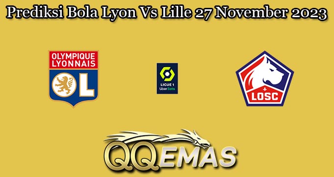 Prediksi Bola Lyon Vs Lille 27 November 2023