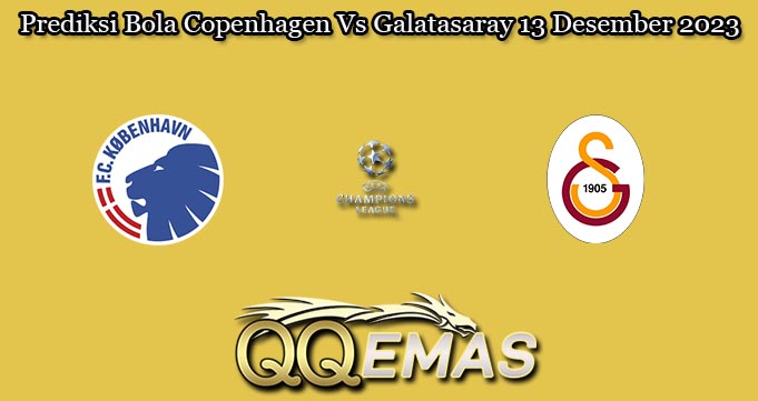 Prediksi Bola Copenhagen Vs Galatasaray 13 Desember 2023