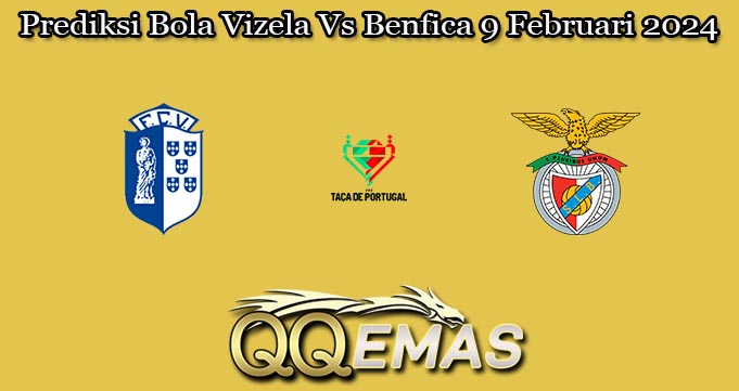 Prediksi Bola Vizela Vs Benfica 9 Februari 2024