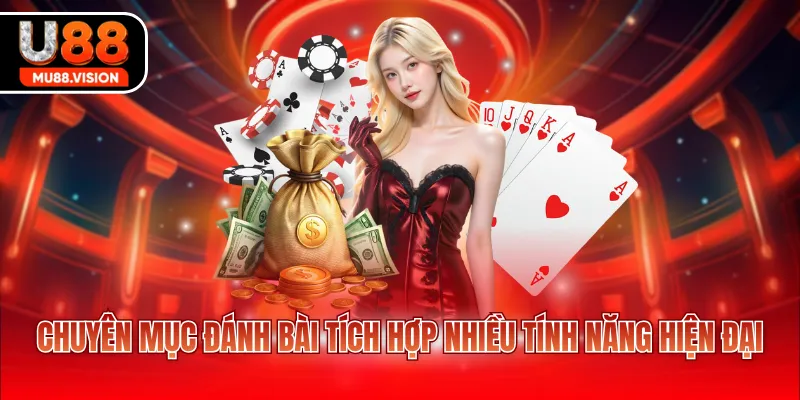chuyen muc danh bai tich hop nhieu tinh nang hien dai Chuyên mục đánh bài tích hợp nhiều tính năng hiện đại