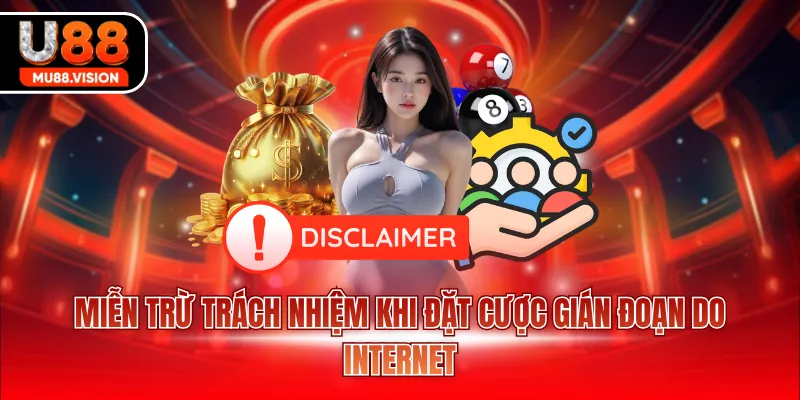 mien tru trach nhiem khi dat cuoc gian doan do internet Miễn trừ trách nhiệm khi đặt cược gián đoạn do internet