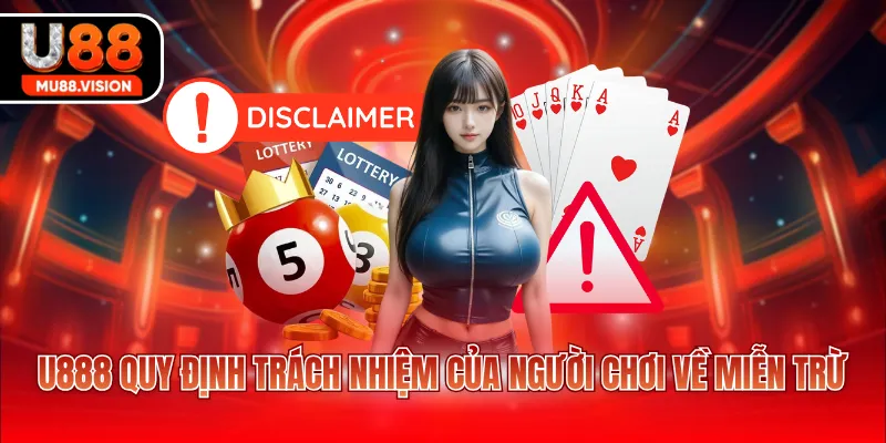u88 quy dinh trach nhiem cua nguoi choi ve mien tru U88 quy định trách nhiệm của người chơi về miễn trừ